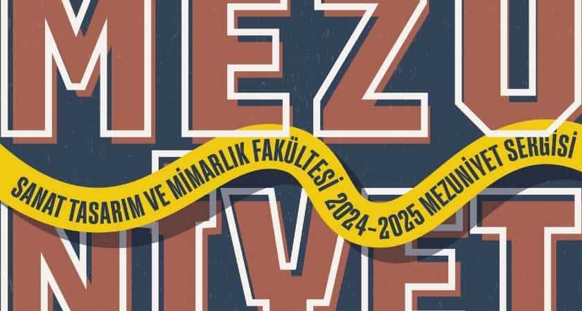 Sanat Tasarım ve Mimarlık Fakültesi Mezuniyet Sergisi 24 Haziran’da Açılacak