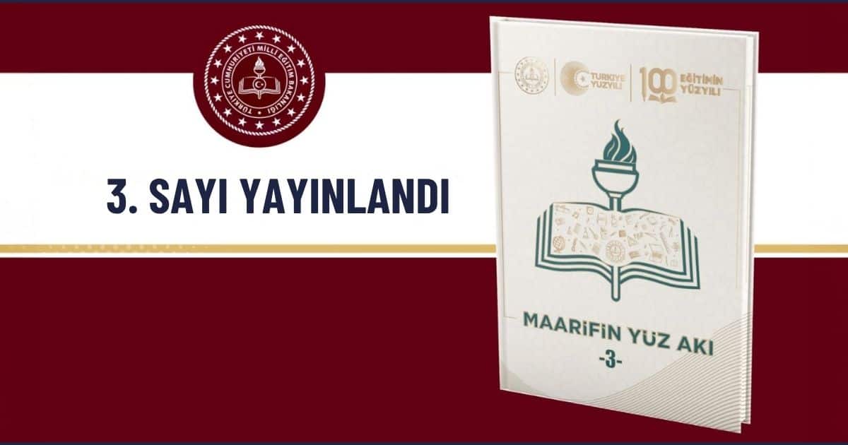 Maarifin Yüz Akı dergisinin yeni sayısı iyi uygulama örnekleriyle yayımlandı